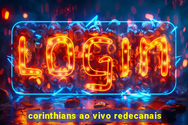 corinthians ao vivo redecanais